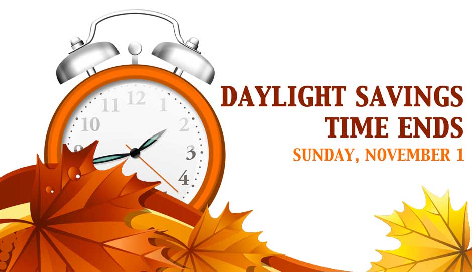 Daylight Savings Time Ends â Sunday, November 1